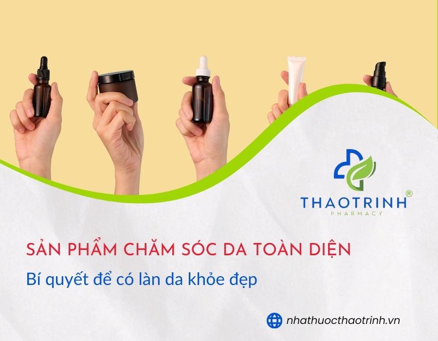 Sản phẩm chăm sóc da toàn diện: Bí quyết để có làn da khỏe đẹp