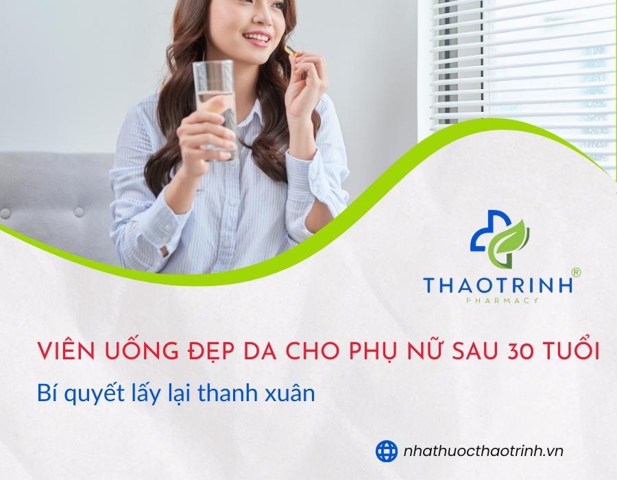 Viên uống đẹp da cho phụ nữ sau 30 tuổi: Bí quyết lấy lại thanh xuân